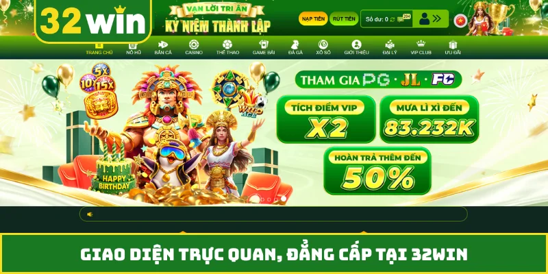 Giao diện trực quan, đẳng cấp tại 32WIN