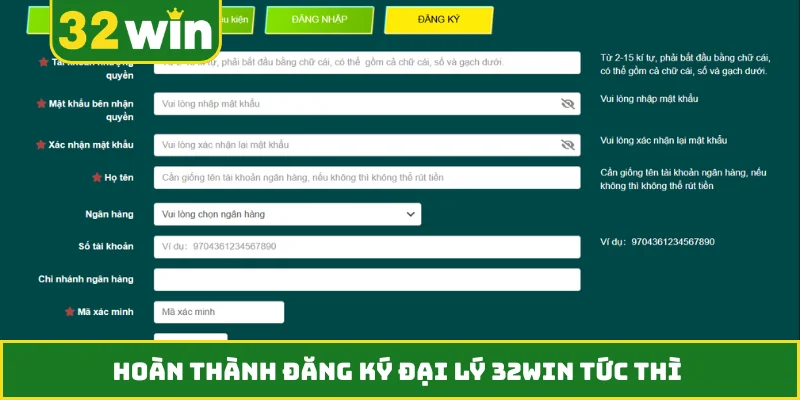Hoàn thành đăng ký đại lý 32WIN tức thì