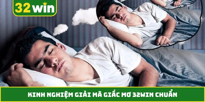 Kinh nghiệm giải mã giấc mơ 32WIN chuẩn