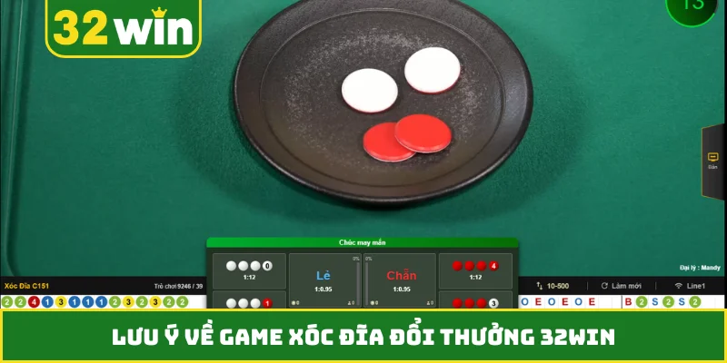 Lưu ý về game xóc đĩa đổi thưởng 32WIN