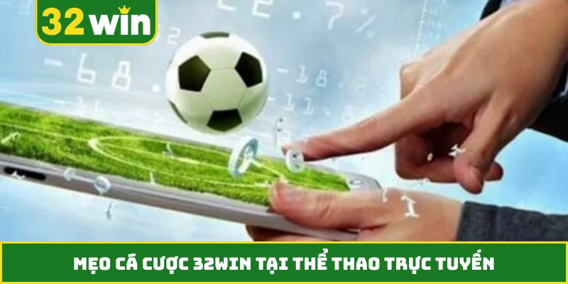 Mẹo cá cược 32WIN tại thể thao trực tuyến