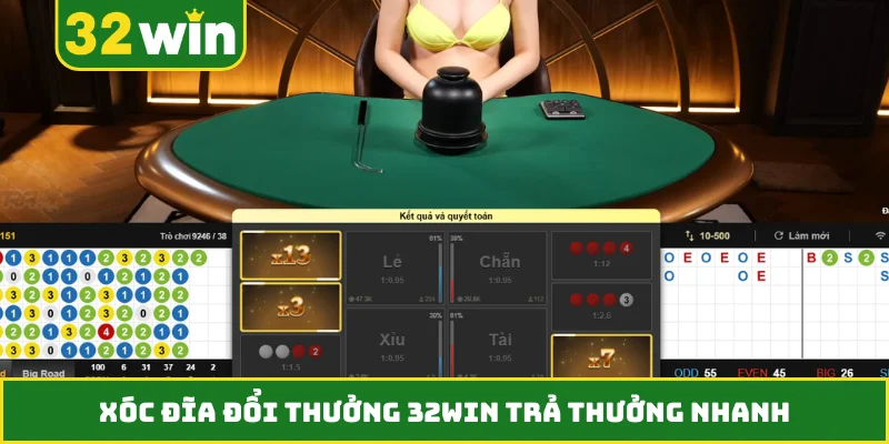 Xóc đĩa đổi thưởng 32WIN trả thưởng nhanh
